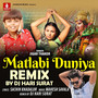 Matlabi Duniya (Remix)