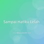 Sampai Hatiku Lelah