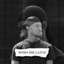WISH ME LUCK (Explicit)