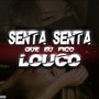 Senta Senta Que Eu Fico Louco (Explicit)