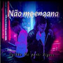 Nao Me Engana (Explicit)