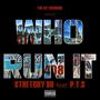 Who Run It (feat. P.T.S) [Explicit]