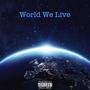 World We Live (Explicit)