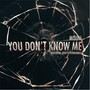 You Don't Know Me (feat. Josette Hernandez)