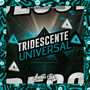 Tridescente Universal (Explicit)