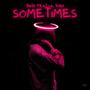 sometimes (feat. lil juan) [Explicit]