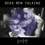 Dead Men Talking