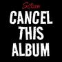 Cancel This Album (Explicit)