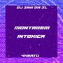 MONTAGEM INTOXICA (feat. DJ ZNK DA ZL) [Explicit]