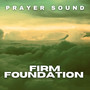 Firm Foundation (Prayer Sound)