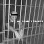 Get Me Some Strange (Explicit)