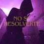 NO SE RESOLVERTEEE (feat. SIB & SEISUNOCERO) [Explicit]