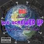 We Screwed Up (feat. Slick Right) [Explicit]