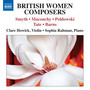 Violin Recital: Howick, Clare - Smyth, E. / Maconchy, E. / Poldowski / Tate, P. / Barns, E. (British Women Composers)