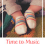 Time to Music – Songs for Baby, Music Fun, Relaxation Tracks for Children