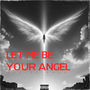 Let Me Be Your Angel (Demo) [Explicit]