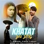 KHATAT JAI JINGI