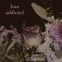 Love Addicted