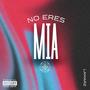 No Eres Mia (Explicit)