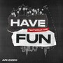 Have Fun (Without Me)