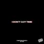 i don't got time (feat. dfyne) [Explicit]