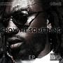 Show Me Something EP (Explicit)