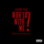 Who's With Me (Explicit)