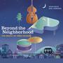 Beyond the Neighborhood: The Music of Fred Rogers