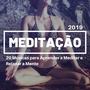 Meditação 2019: 20 Músicas para Aprender a Meditar e Relaxar a Mente