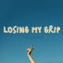 Losing My Grip