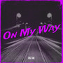 On My Way (Explicit)