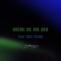 Break on ma bed (FUJI TRILL Remix)