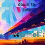 Down to Love