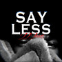 Say Less (Explicit)