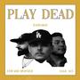 PLAY DEAD (feat. Sage Ace & Edward Bernier) [Explicit]