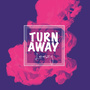 Turn Away