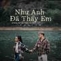 Như Anh Đã Thấy Em