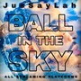 Ball in the Sky (Explicit)