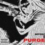 BEFORE I PURGE (Explicit)