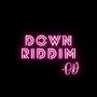 Down Riddim (Explicit)