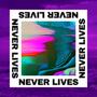 Never Lives (Explicit)