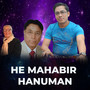 HE MAHABIR HANUMAN