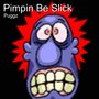 Pimpin Be Slick (Explicit)