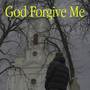 God Forgive Me (Explicit)