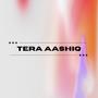 Tera Aashiq