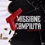 Missione Compiuta (feat. SoloNine & FK193) [Explicit]