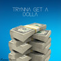 Trynna Get a Dolla (Explicit)