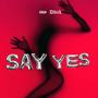 Say yes (Explicit)