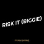 Risk It (Biggie)