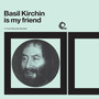 Basil Kirchin is My Friend: A Trunk Records Sampler